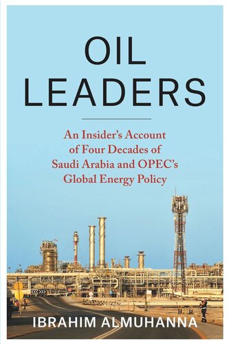 Oil Leaders: An Insider’s Account of Four Decades of Saudi Arabia and OPEC's Global Energy Policy