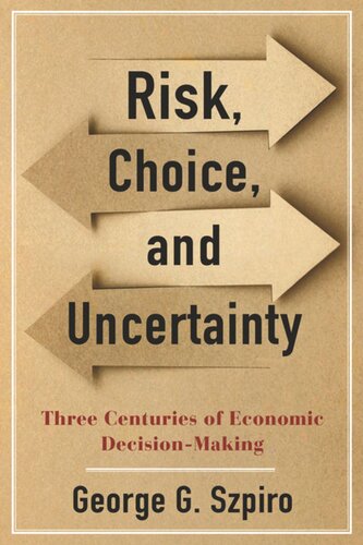 Risk, Choice, and Uncertainty: Three Centuries of Economic Decision-Making