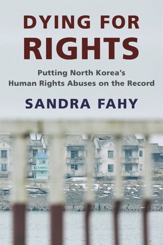 Dying for Rights: Putting North Korea’s Human Rights Abuses on the Record