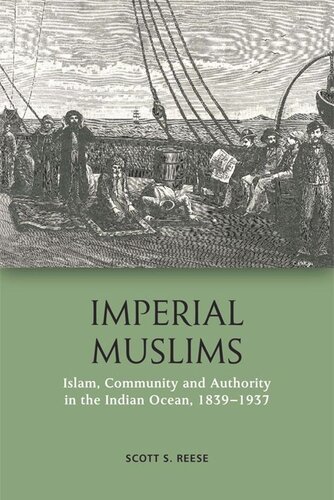 Imperial Muslims: Islam, Community and Authority in the Indian Ocean, 1839-1937