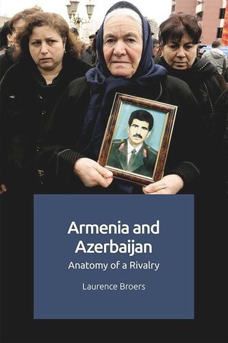 Armenia and Azerbaijan: Anatomy of a Rivalry