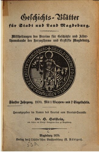 Geschichtsblätter für Stadt und Land Magdeburg. Mittheilungen des Vereins für die Geschichte und Alterthumskunde des Herzogthums und Erzstifts Magdeburg