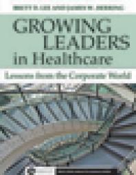 Growing Leaders in Healthcare: Lessons from the Corporate World