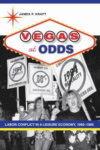 Vegas at Odds: Labor Conflict in a Leisure Economy, 1960-1985