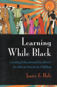 Learning While Black: Creating Educational Excellence for African-American Children