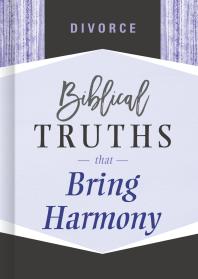 Divorce: Biblical Truths That Bring Harmony