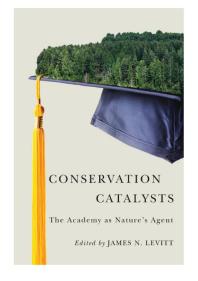 Conservation Catalysts: The Academy As Nature's Agent