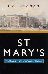 St Mary's: The History of a London Teaching Hospital