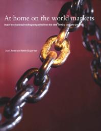 At Home on the World Markets: Dutch International Trading Companies from the 16th Century until the Present