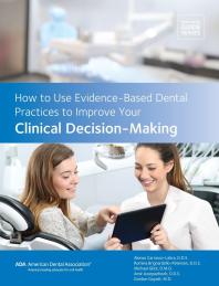 How to Use Evidence-Based Dental Practices to Improve Clinical Decision-Making