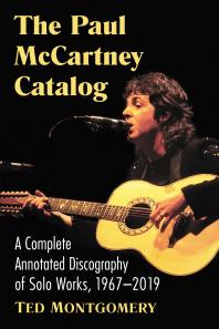 The Paul Mccartney Catalog: A Complete Annotated Discography of Solo Works, 1967-2019