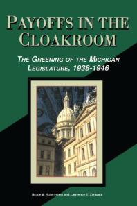 Payoffs in the Cloakroom: The Greening of the Michigan Legislature, 1938-1946