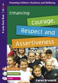 Enhancing Courage, Respect and Assertiveness for 9 to 12 Year Olds: 9 to 12 Year Olds