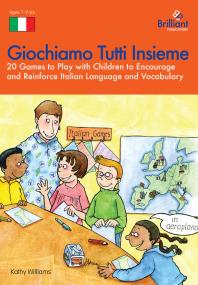 Giochiamo Tutti Insieme: 20 Games to Play with Children to Encourage and Reinforce Italian Language and Vocabulary