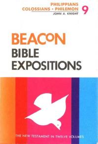 Beacon Bible Expositions, Volume 9: Philippians Through Philemon