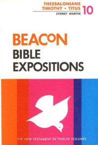 Beacon Bible Expositions, Volume 10: Thessalonians Through Titus