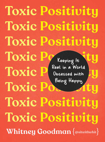 Toxic Positivity: Keeping It Real in a World Obsessed With Being Happy