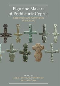 Figurine Makers of Prehistoric Cyprus: Settlement and Cemeteries at Souskiou