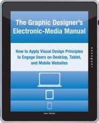 The Graphic Designer's Electronic-Media Manual: How to Apply Visual Design Principles to Engage Users on Desktop, Tablet, and Mobile Websites