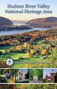 Hudson River Valley National Heritage Area: Heritage Site Guidebook