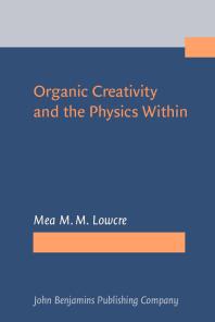 Organic Creativity and the Physics Within