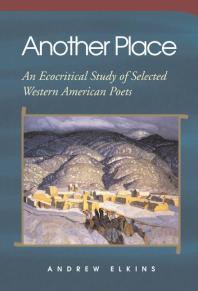 Another Place: An Ecocritical Study of Selected Western American Poets