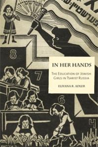 In Her Hands: The Education of Jewish Girls in Tsarist Russia