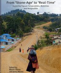 From 'Stone-Age' To 'Real-Time': Exploring Papuan Temporalities, Mobilities and Religiosities