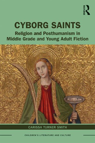 Cyborg Saints: Religion and Posthumanism in Middle Grade and Young Adult Fiction