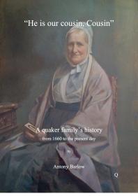 He Is Our Cousin, Cousin: A Quaker Family's History from 1660 to the Present Day