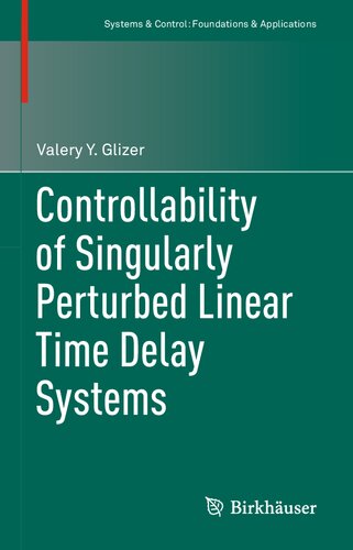 Controllability of Singularly Perturbed Linear Time Delay Systems (Systems & Control: Foundations & Applications)