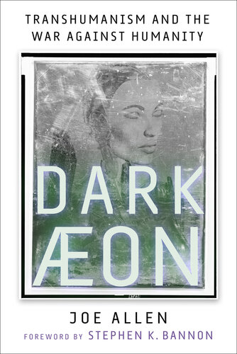 Dark Aeon: Transhumanism and the War Against Humanity