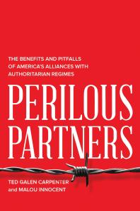 Perilous Partners: The Benefits and Pitfalls of America's Alliances with Authoritarian Regimes