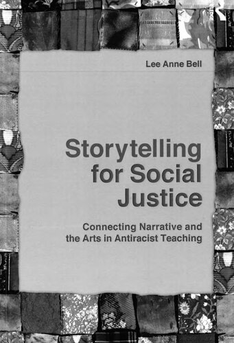 Storytelling for Social Justice: Connecting Narrative and the Arts in Antiracist Teaching