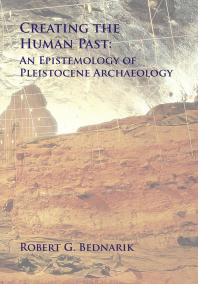 Creating the Human Past: An Epistemology of Pleistocene Archaeology