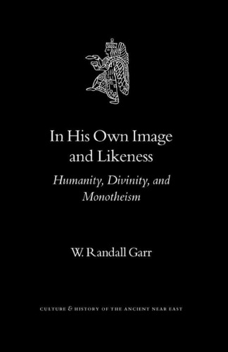 In His Own Image and Likeness: Humanity, Divinity, and Monotheism