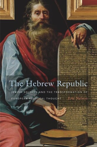 The Hebrew Republic: Jewish Sources and the Transformation of European Political Thought