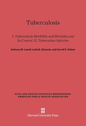 Tuberculosis: Part I, Tuberculosis Morbidity and Mortality and Its Control. Part II, Tuberculous Infection