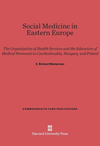 Social Medicine in Eastern Europe: The Organization of Health Services and the Education of Medical Personnel in Czechoslovakia, Hungary, and Poland