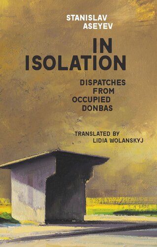 In Isolation: Dispatches from Occupied Donbas