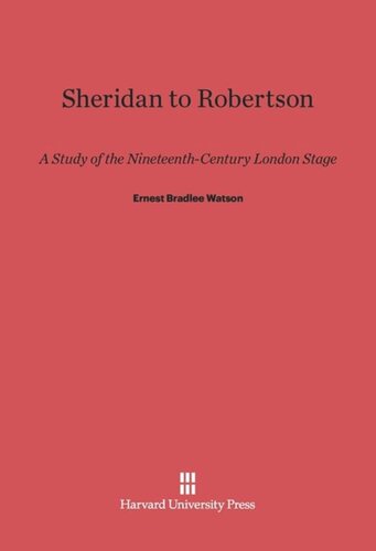 Sheridan to Robertson: A Study of the Nineteenth-Century London Stage