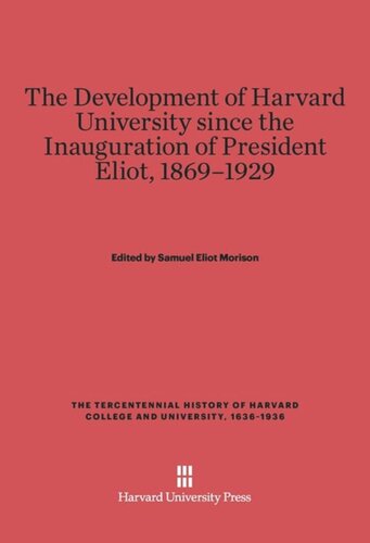 The Development of Harvard University since the Inauguration of President Eliot, 1869–1929