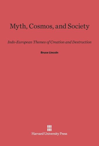 Myth, Cosmos, and Society: Indo-European Themes of Creation and Destruction