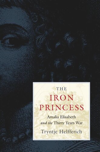 The Iron Princess: Amalia Elisabeth and the Thirty Years War