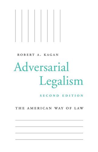 Adversarial Legalism: The American Way of Law, Second Edition