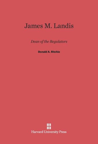 James M. Landis: Dean of the Regulators