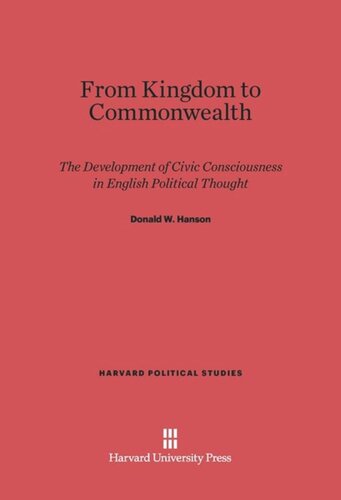 From Kingdom to Commonwealth: The Development of Civic Consciousness in English Political Thought