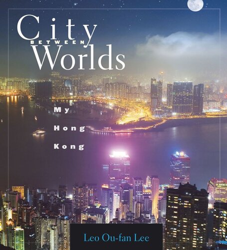 City Between Worlds: My Hong Kong