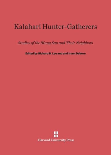 Kalahari Hunter-Gatherers: Studies of the !Kung San and Their Neighbors