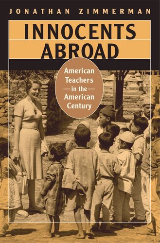 Innocents Abroad: American Teachers in the American Century